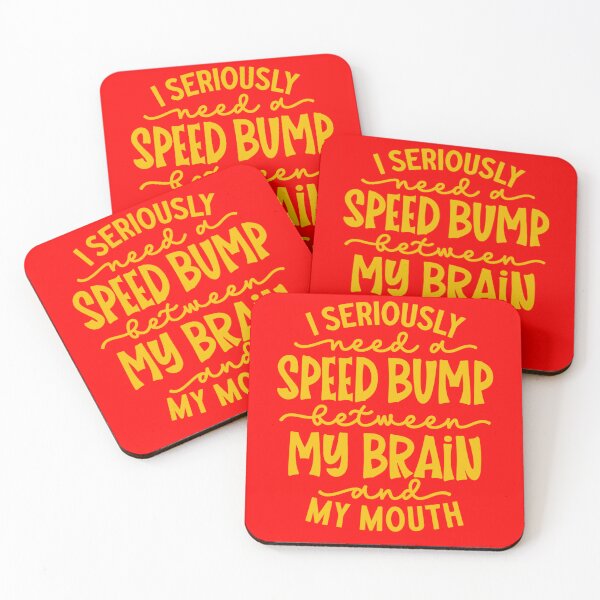 Item preview, Funny Sarcastic Humor I Seriously Need A Speed Bump Between My Brain And My Mouth designed and sold by fantasticdesign.
