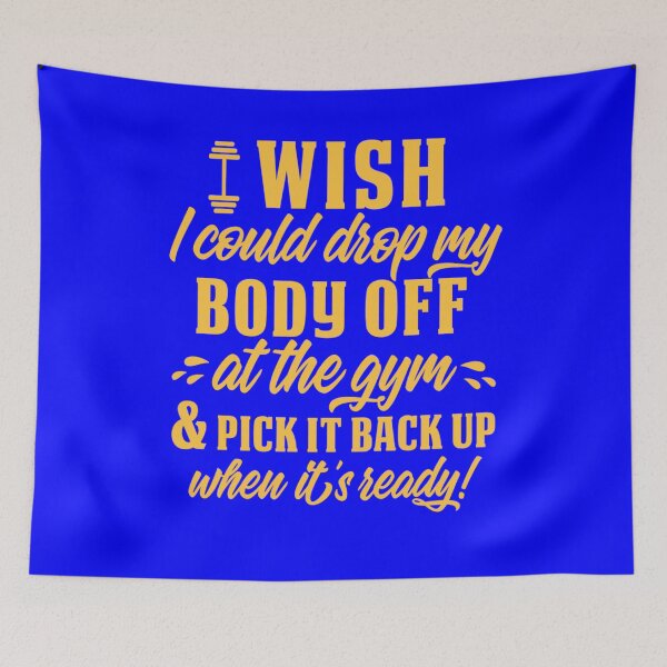 Item preview, Funny Sarcastic Humor I Wish I Could Drop My Body Off At The Gym & Pick It Back Up When It’s Ready! designed and sold by fantasticdesign.