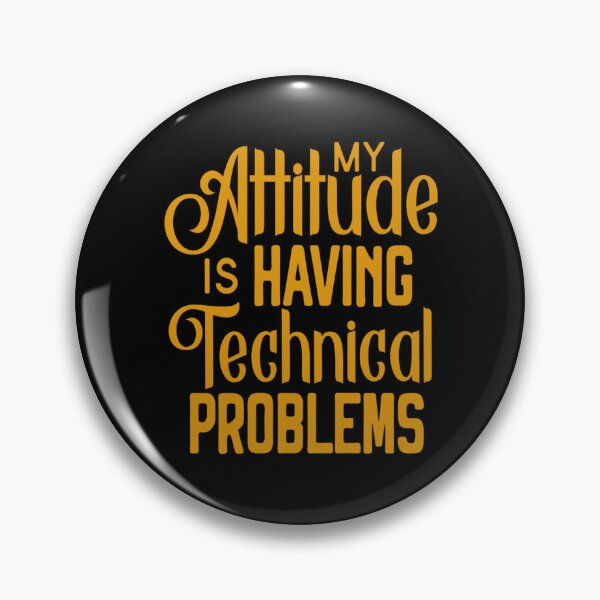 Item preview, Funny Sarcastic Humor My Attitude Is Having Technical Problems designed and sold by fantasticdesign.
