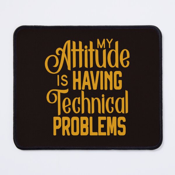 Item preview, Funny Sarcastic Humor My Attitude Is Having Technical Problems designed and sold by fantasticdesign.