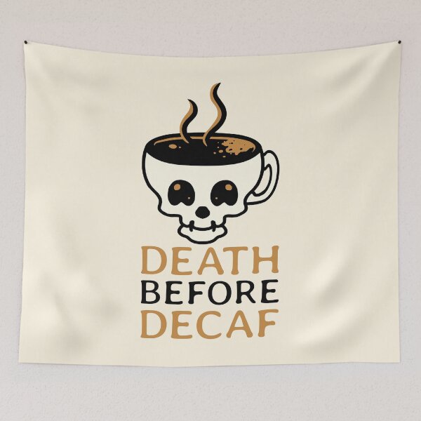 Item preview, Death Before Decaf! Caffeine Caffeinate Pun designed and sold by PMCreative.