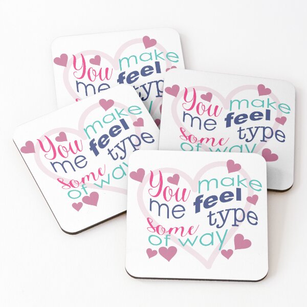 Item preview, You make me feel some type of way! designed and sold by DigitalCraftist.