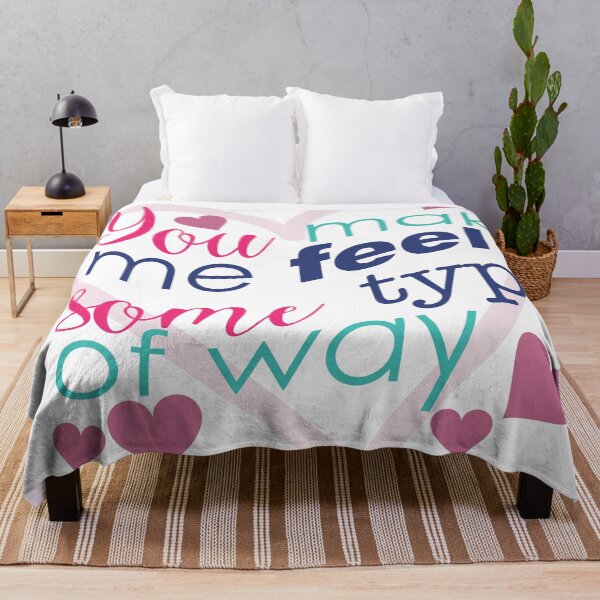 Item preview, You make me feel some type of way! designed and sold by DigitalCraftist.
