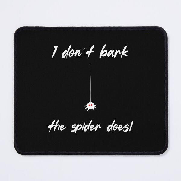 Item preview, I don't bark, the spider does! designed and sold by GoldenPattern.