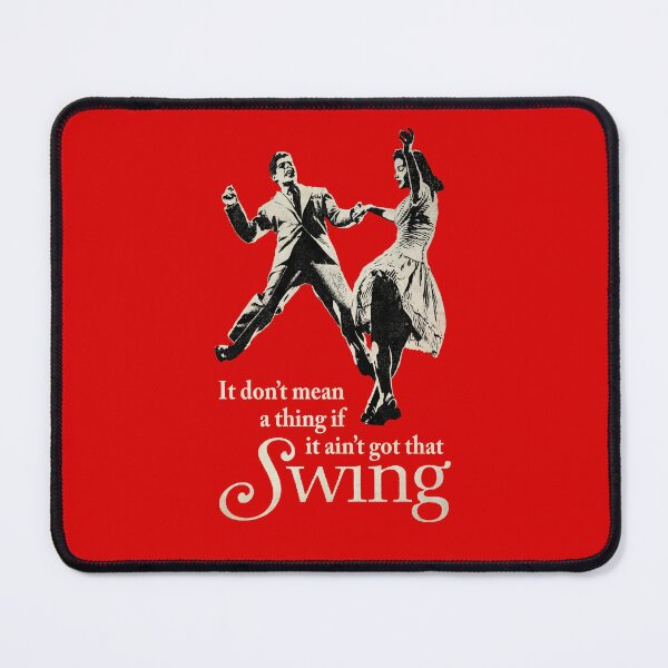 Item preview, It don't mean a thing if it aint got that swing - Swing Dancing designed and sold by -Koleidescope.