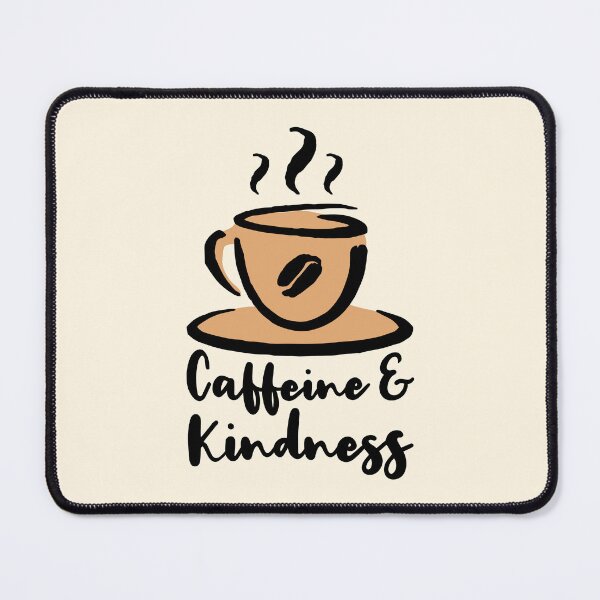 Item preview, Caffeine And Kindness! Simple Caffeinate designed and sold by PMCreative.