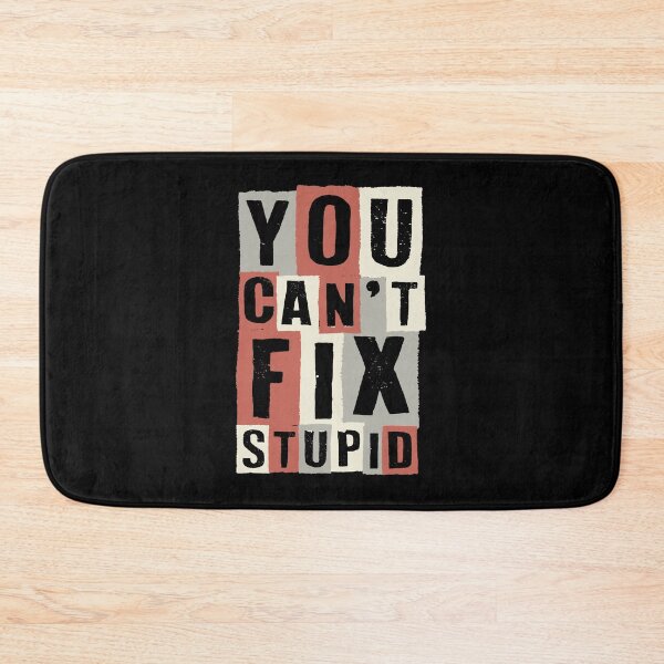 Item preview, You Can't Fix Stupid - Funny Sarcastic Stupid Quotes And Sayings designed and sold by WIZECROW.