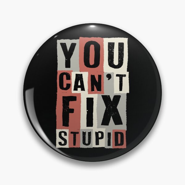 Item preview, You Can't Fix Stupid - Funny Sarcastic Stupid Quotes And Sayings designed and sold by WIZECROW.