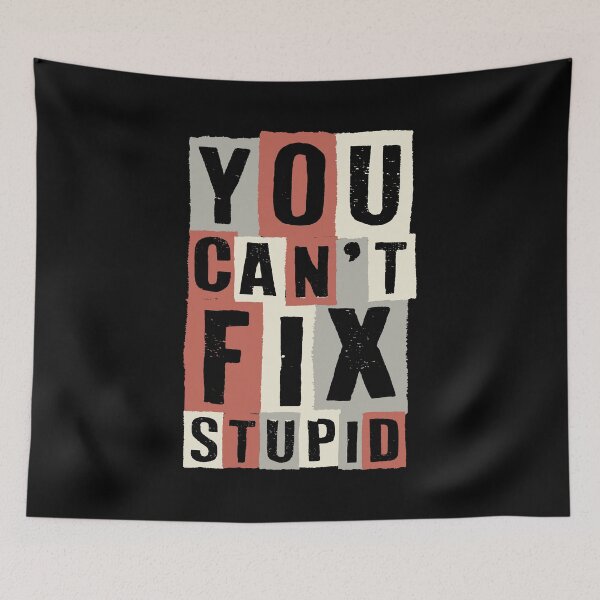 Item preview, You Can't Fix Stupid - Funny Sarcastic Stupid Quotes And Sayings designed and sold by WIZECROW.
