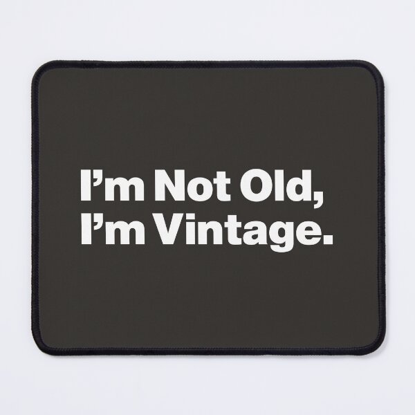 Item preview, I'm Not Old, I'm Vintage - Join Me designed and sold by nancycrazy.