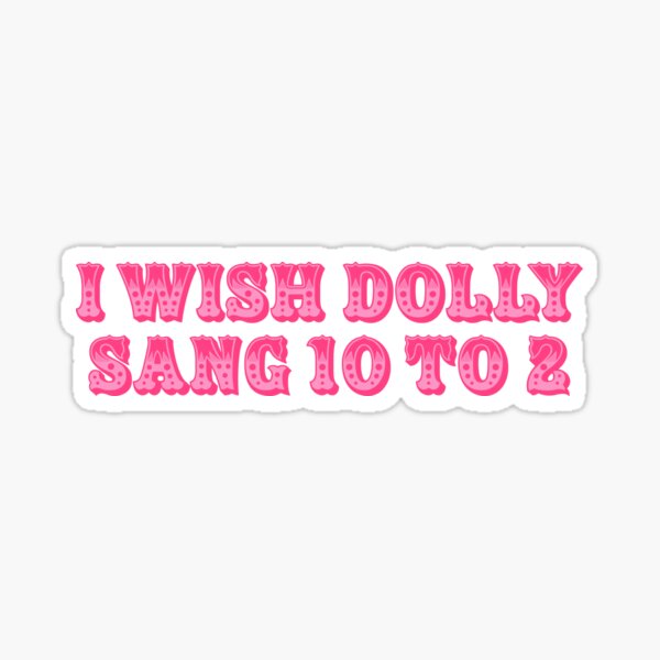 Item preview, I wish Dolly sang 10 to 2 designed and sold by Nina Sillis-Thomas.