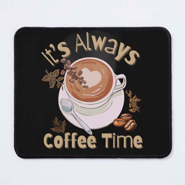 Artikelvorschau, Es ist immer Kaffeezeit, farbenfrohes Design entworfen und verkauft von EarthArtDesigns.