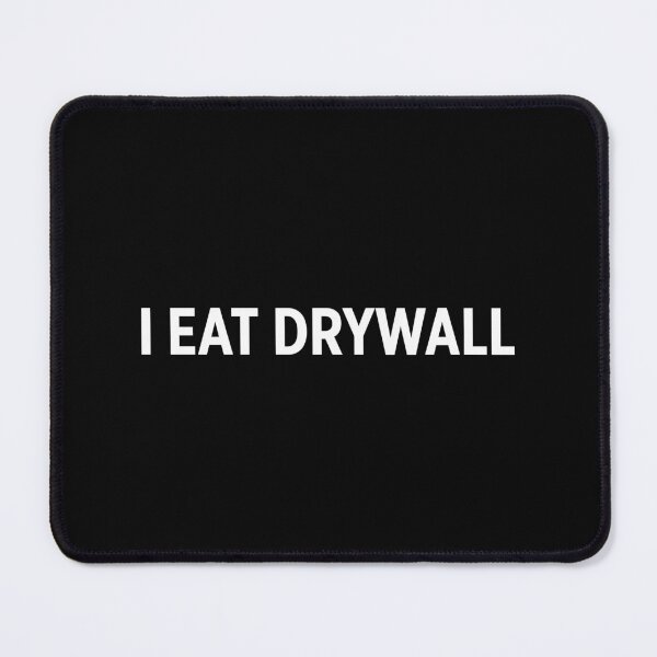Item preview, I EAT DRYWALL designed and sold by Walter-Jrr.