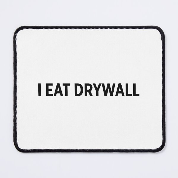 Item preview, I EAT DRYWALL designed and sold by Walter-Jrr.
