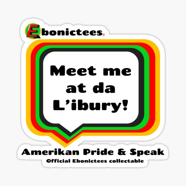 Item preview, Meet me at da L'ibury! Ebonictees ebonic phrase. designed and sold by Ebonictees.