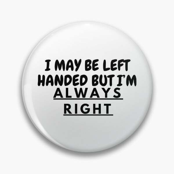 Item preview, I May Be Left Handed But I’m Always Right | Left Handed | Lefty designed and sold by ShopCoolStop.