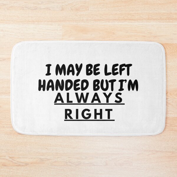 Item preview, I May Be Left Handed But I’m Always Right | Left Handed | Lefty designed and sold by ShopCoolStop.