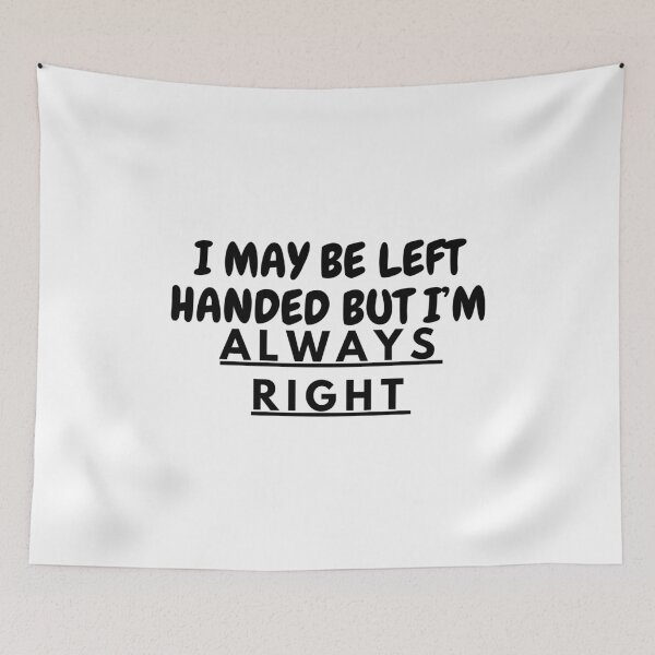 Item preview, I May Be Left Handed But I’m Always Right | Left Handed | Lefty designed and sold by ShopCoolStop.