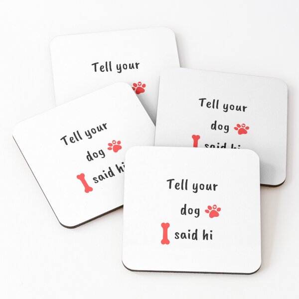 Item preview, tell your dog i said hi for your dog tell your dog i say hi -say hi to your dog , tell your dog i said hello ,Canine Greetings Collection designed and sold by CYGIS STORE.