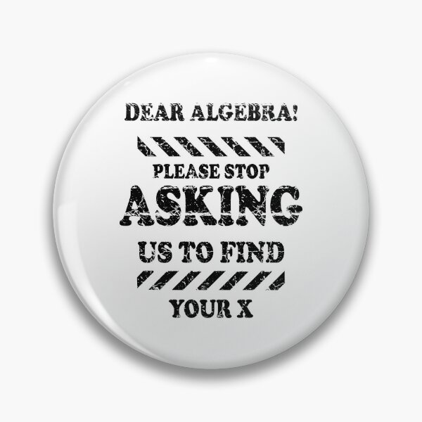 Item preview, Dear Algebra Stop Asking Me To Find Your X designed and sold by ScienceCorner.