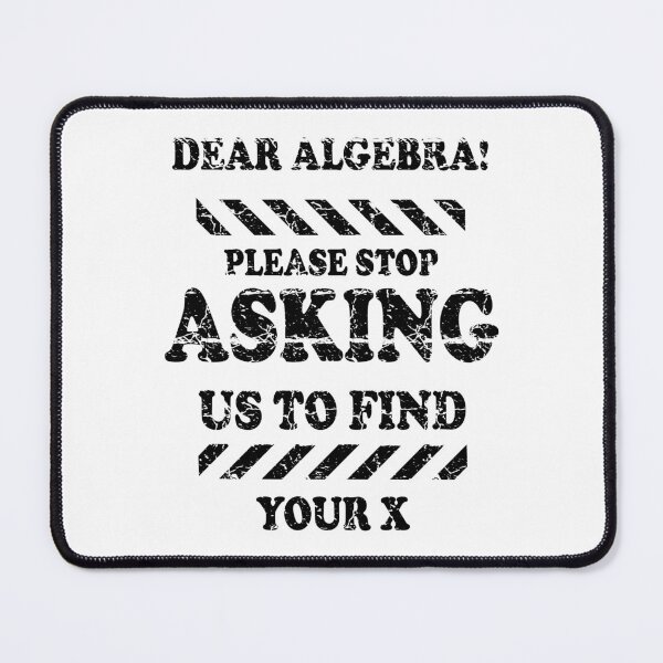 Item preview, Dear Algebra Stop Asking Me To Find Your X designed and sold by ScienceCorner.