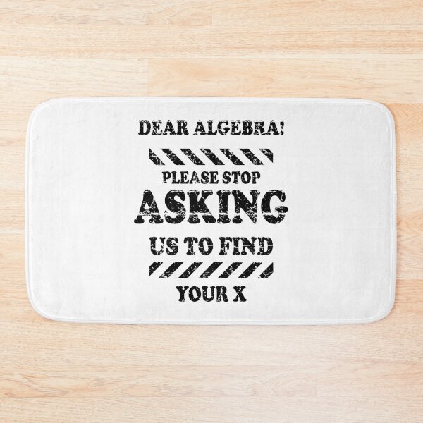 Item preview, Dear Algebra Stop Asking Me To Find Your X designed and sold by ScienceCorner.