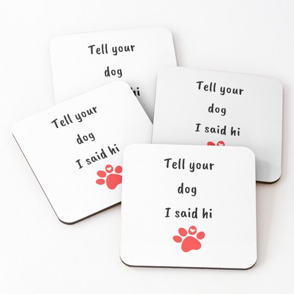 Item preview, tell your dog i said hi for your dog tell your dog i say hi -say hi to your dog , tell your dog i said hello ,Canine Greetings Collection designed and sold by CYGIS STORE.
