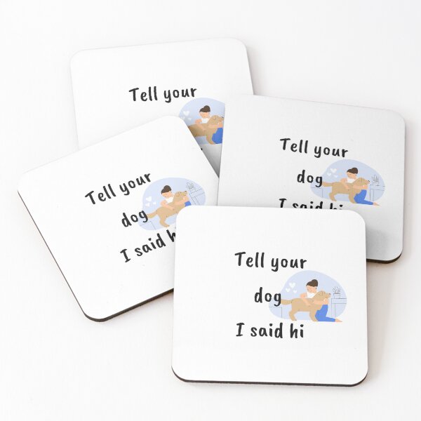 Item preview, tell your dog i said hi for your dog tell your dog i say hi -say hi to your dog , tell your dog i said hello ,Canine Greetings Collection designed and sold by CYGIS STORE.