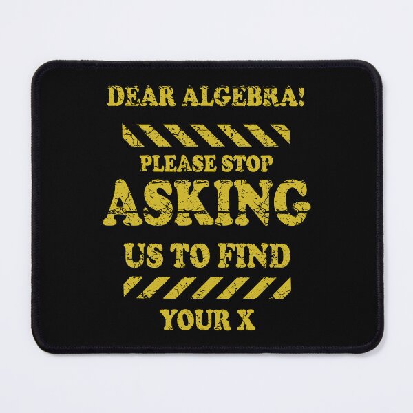 Item preview, Dear Algebra Stop Asking Me To Find Your X designed and sold by ScienceCorner.