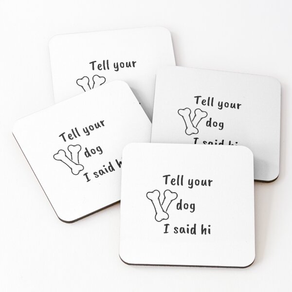 Item preview, tell your dog i said hi for your dog tell your dog i say hi -say hi to your dog , tell your dog i said hello ,Canine Greetings Collection designed and sold by CYGIS STORE.