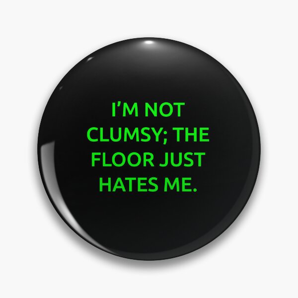 Item preview, I’m not clumsy; the floor just hates me. designed and sold by IMCDT.