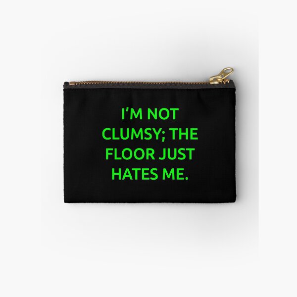 Item preview, I’m not clumsy; the floor just hates me. designed and sold by IMCDT.