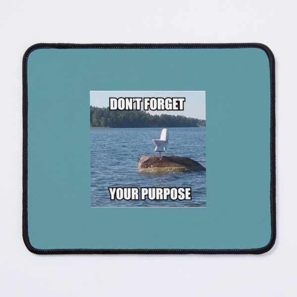 Item preview, Don't forget your purpose designed and sold by stolenmemes.