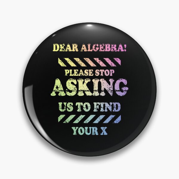 Item preview, Dear Algebra Stop Asking Me To Find Your X designed and sold by ScienceCorner.