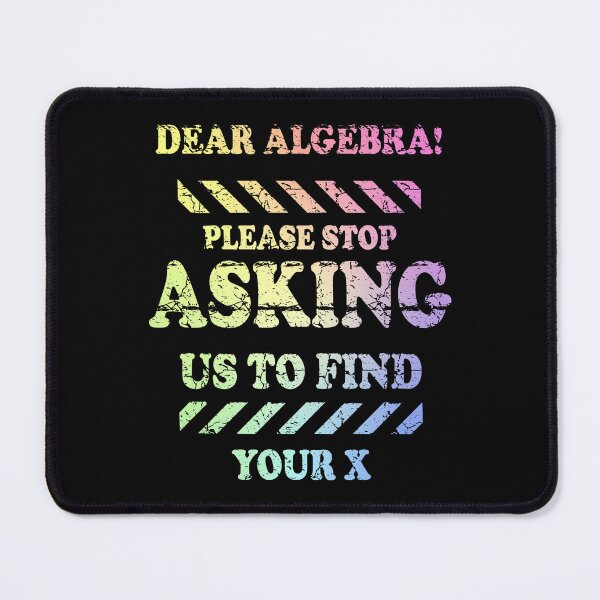 Item preview, Dear Algebra Stop Asking Me To Find Your X designed and sold by ScienceCorner.