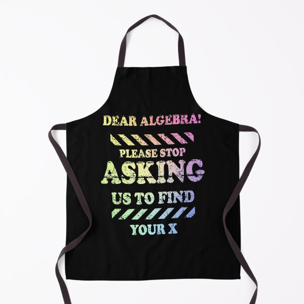 Item preview, Dear Algebra Stop Asking Me To Find Your X designed and sold by ScienceCorner.