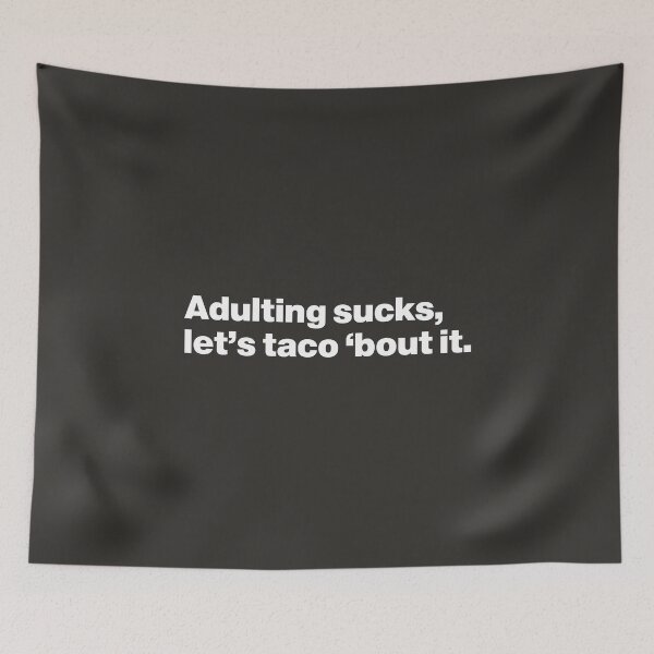 Item preview, Adulting sucks - Let's taco 'bout it designed and sold by nancycrazy.
