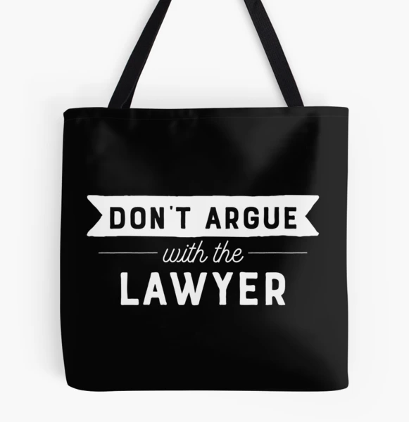 Don't Argue With The Lawyer | Tote Bag