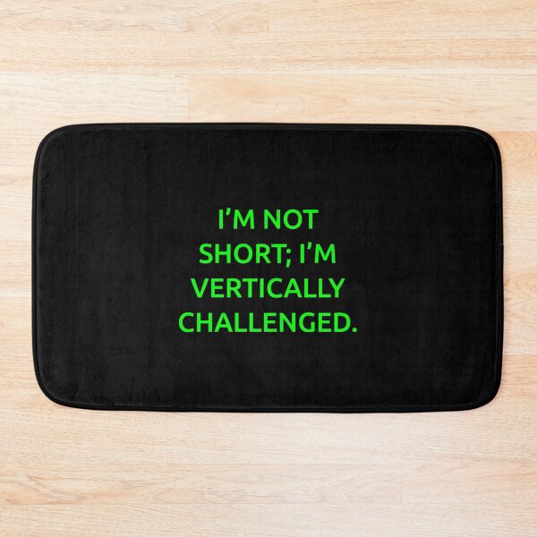 Item preview, I’m not short; I’m vertically challenged. designed and sold by IMCDT.