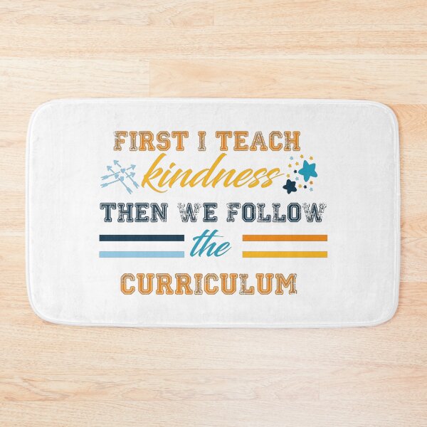 Item preview, first i teach kindness then we follow the curriculum teacher design  designed and sold by brokenpones.