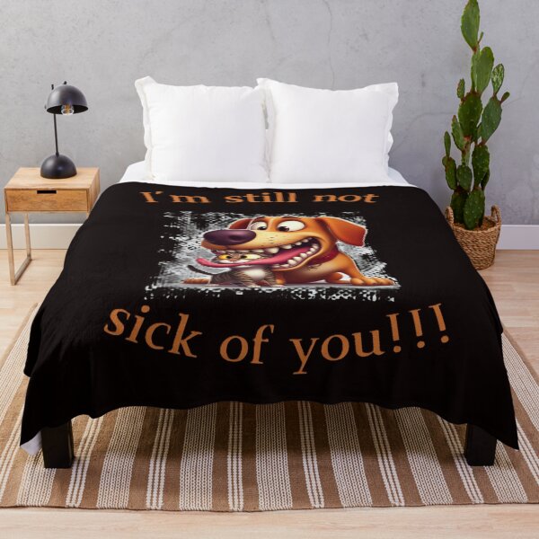 Item preview, I'm still not sick of you, funny cat & dog designed and sold by PrinceskiKinii.
