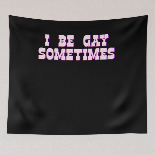 Item preview, I Be Gay Sometime designed and sold by BritySpear.