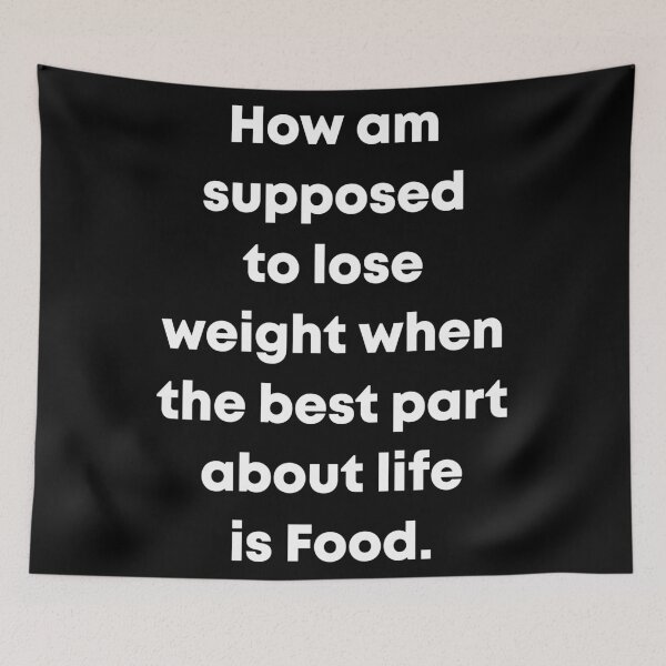 Item preview, How am supposed to lose weight when the best part about life is food designed and sold by MagiqueStickers ⭐⭐⭐⭐⭐.