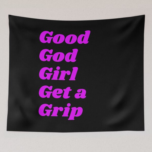 Item preview, Good God Girl Get A Grip designed and sold by BritySpear.