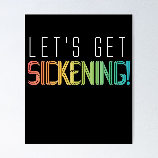 Item preview, Let's Get Sickening designed and sold by BritySpear.