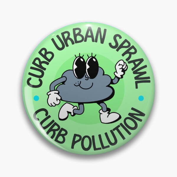 Item preview, Curb Urban Sprawl - Curb Pollution! designed and sold by Picket Club.