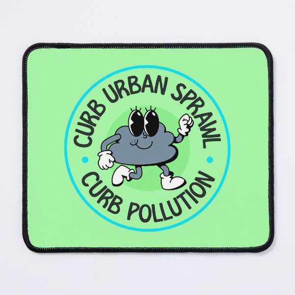 Item preview, Curb Urban Sprawl - Curb Pollution! designed and sold by Picket Club.