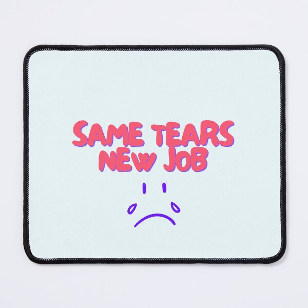 Item preview, New Job, Same Tears collection designed and sold by OtaiCollective.