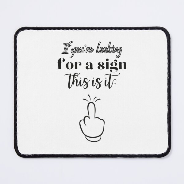 Item preview, If you're looking for a sign, this is it. designed and sold by UnCoverDesign.