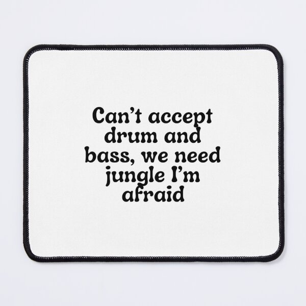 Item preview, Can't accept drum and bass, we need jungle I'm afraid designed and sold by dreammeme.
